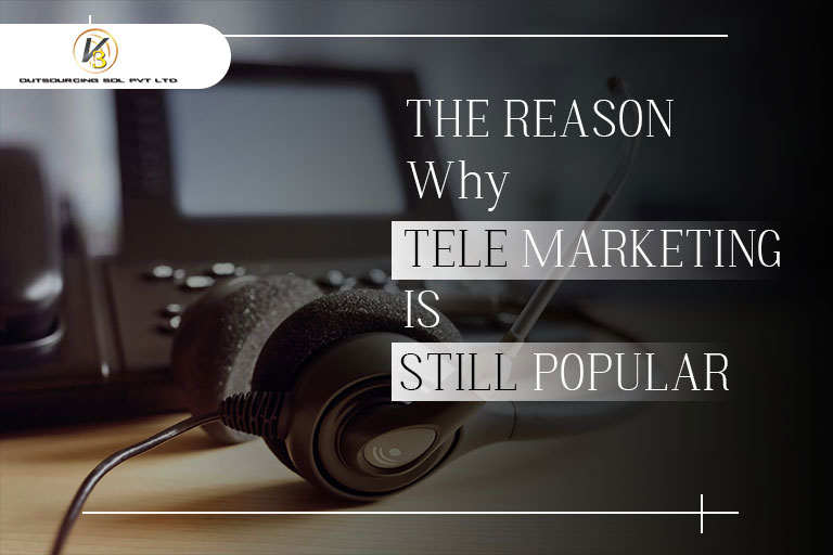 THE REASON WHY TELEMARKETING IS STILL POPULAR