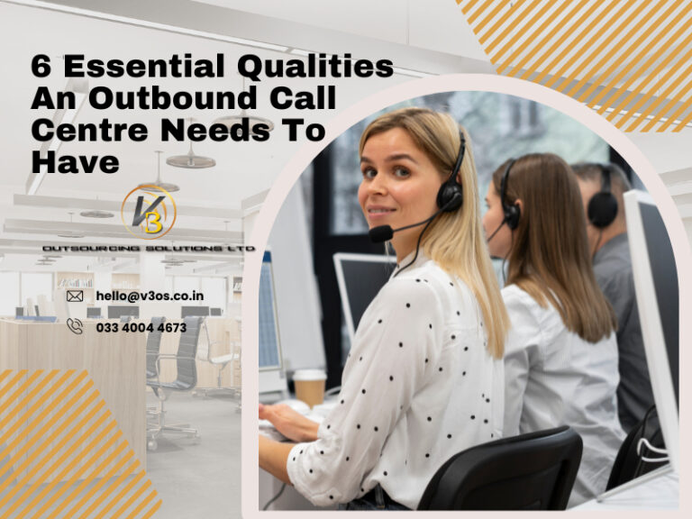6 Essential Qualities An Outbound Call Centre Needs To Have