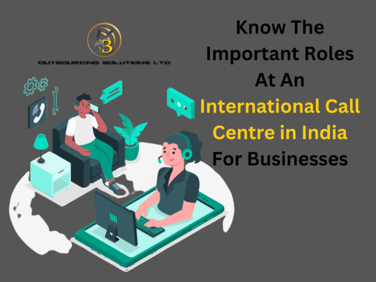 Know The Important Roles At An International Call Centre In India For Businesses