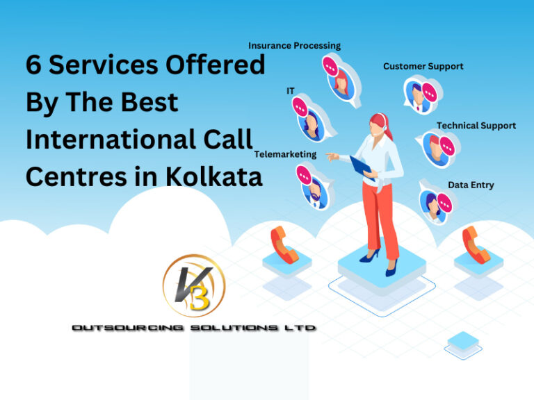 6 Services Offered By The Best International Call Centres In Kolkata