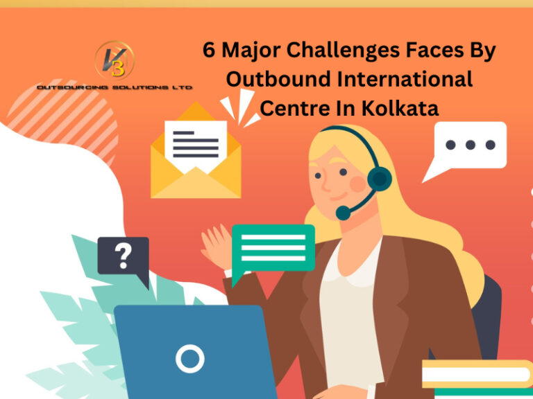 6 Major Challenges Faces By Outbound International Call Centre in Kolkata