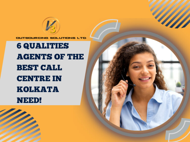 6 Qualities Agents Of The Best Call Centre In Kolkata Need!