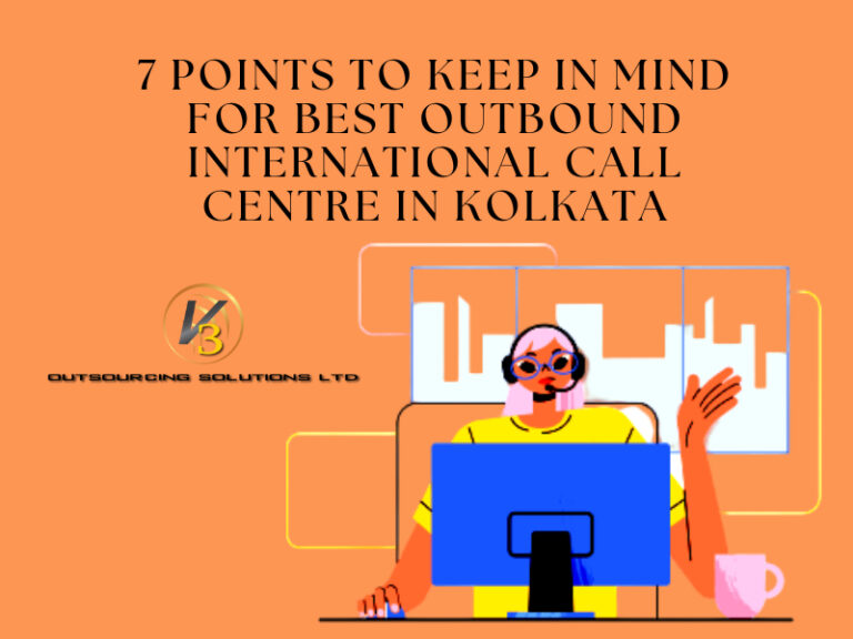 7 Points To Keep In Mind For Best Outbound International Call Centre In Kolkata
