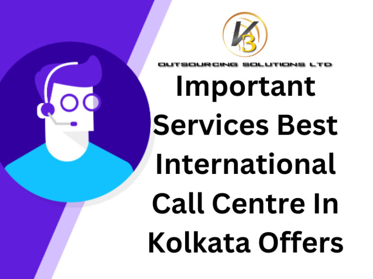Important Services Best International Call Centre In Kolkata Offers
