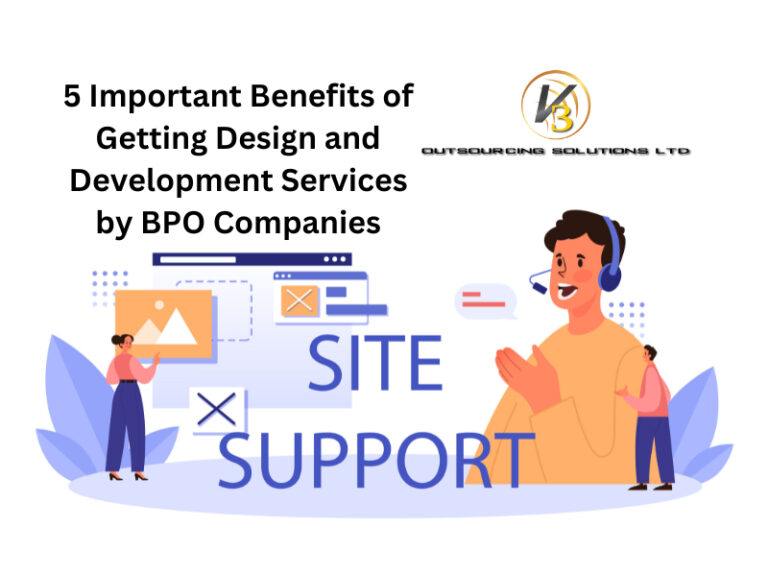5 Important Benefits Of Getting Design And Development Services By BPO Companies