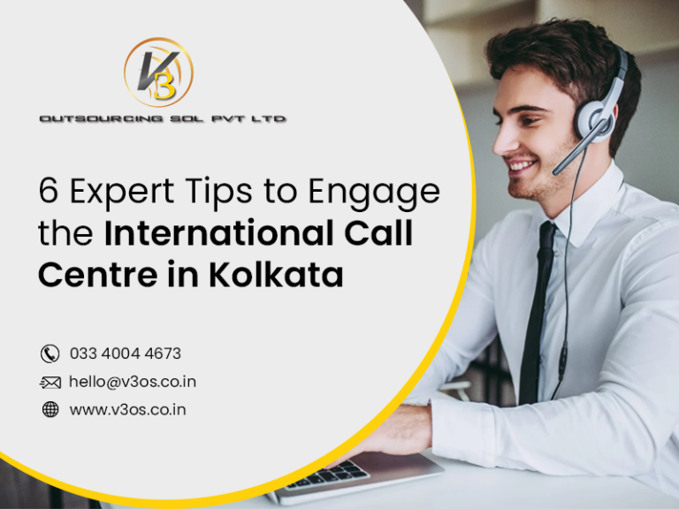 6 Expert Tips To Engage The International Call Centre in Kolkata
