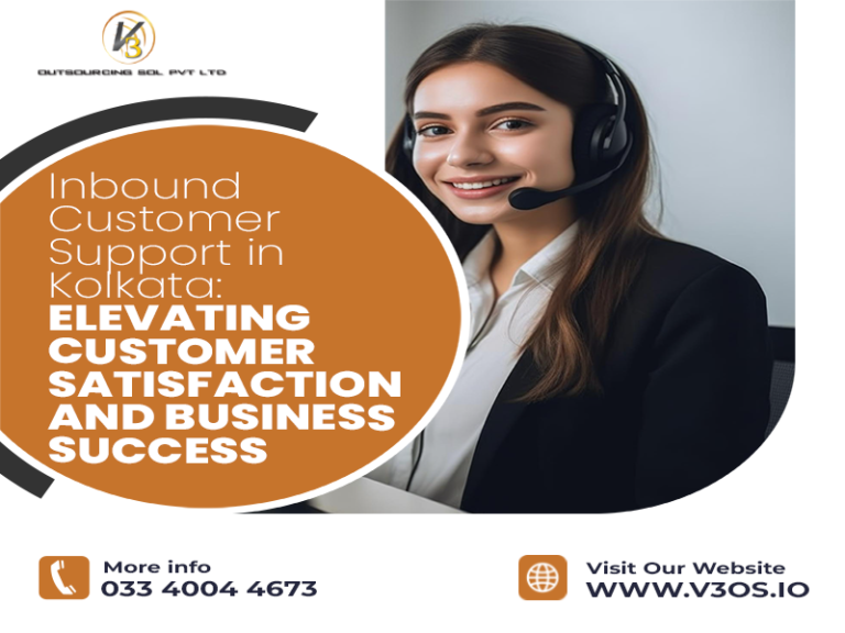 Inbound Customer Support in Kolkata: Elevating Customer Satisfaction and Business Success